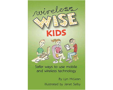 Wireless Wise Kids: Safer Ways to Use Mobile & Wireless Technology